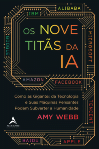 Os Nove Titãs da IA: Como os Gigantes da Tecnologia e Suas Máquinas Pensantes Podem Subverter a Humanidade