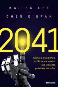 2041: Como a inteligência artificial vai mudar sua vida nas próximas décadas